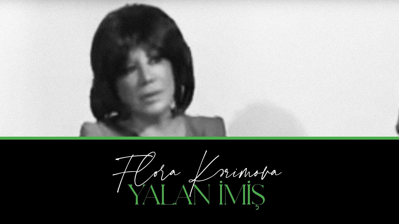 Flora Kərimova — Yalan İmiş (Rəsmi Musiqi Videosu) | 2013 Mp3 Yüklə