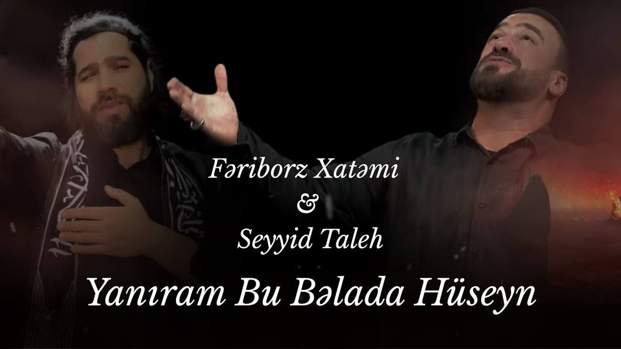 Fəriborz Xatəmi & Seyyid Taleh - Yanıram Bu Bəladə Hüseyn (Official Video) Mp3 Yüklə