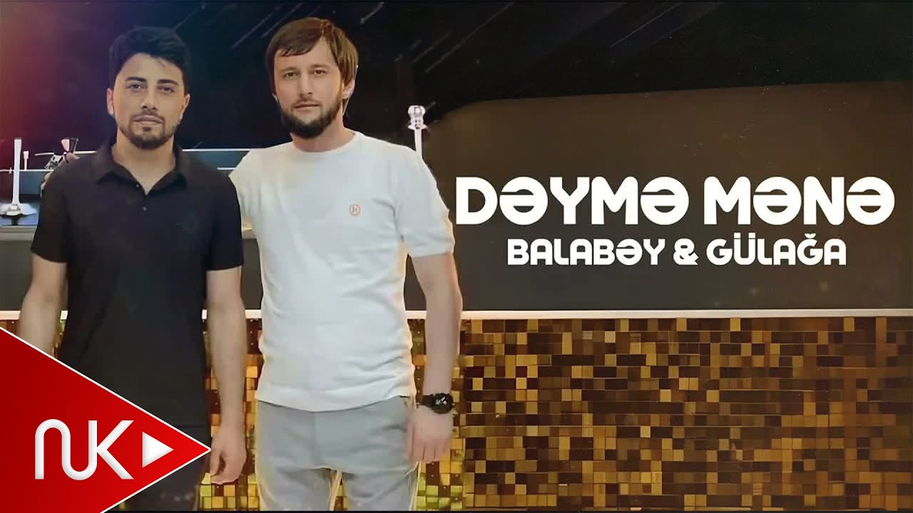 Gulaga & Balabey Deyme Mene Yeni 2024 Mp3 Yüklə