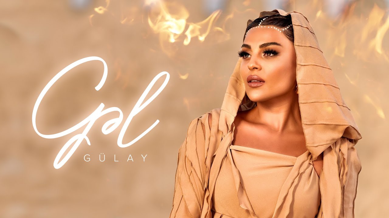 Gülay – Gəl (Rəsmi Musiqi Videosu) Mp3 Yüklə
