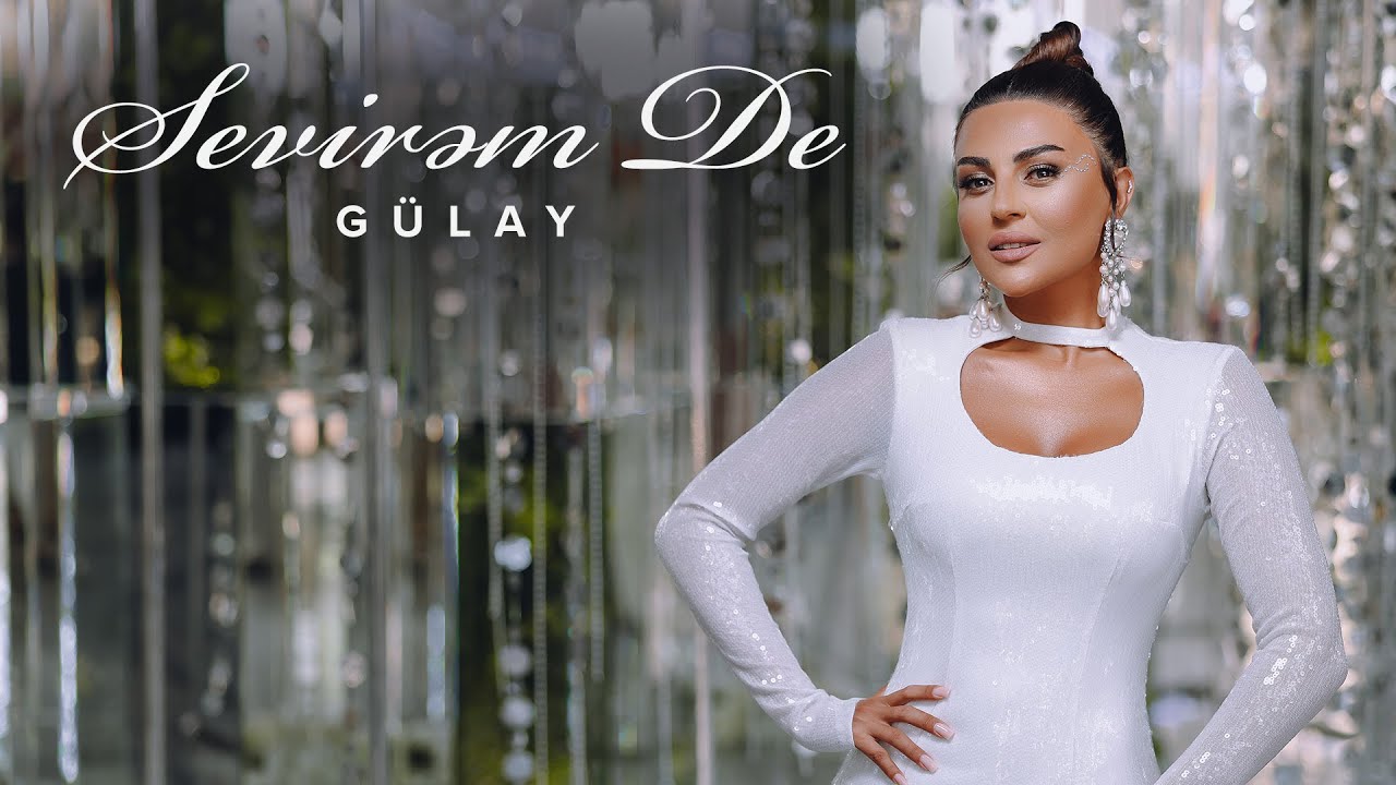 Gülay – Sevirəm De (Rəsmi Musiqi Videosu) Mp3 Yüklə