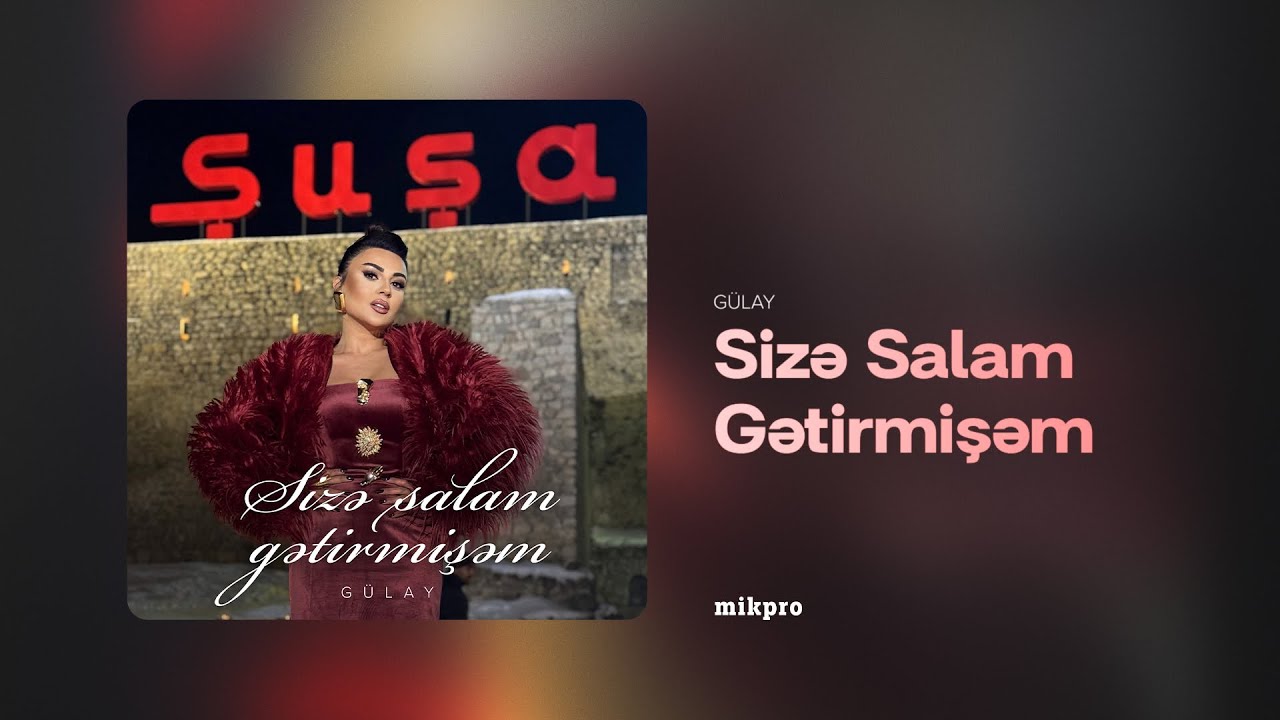 Gülay – Sizə Salam Gətirmişəm (Rəsmi Audio) Mp3 Yüklə