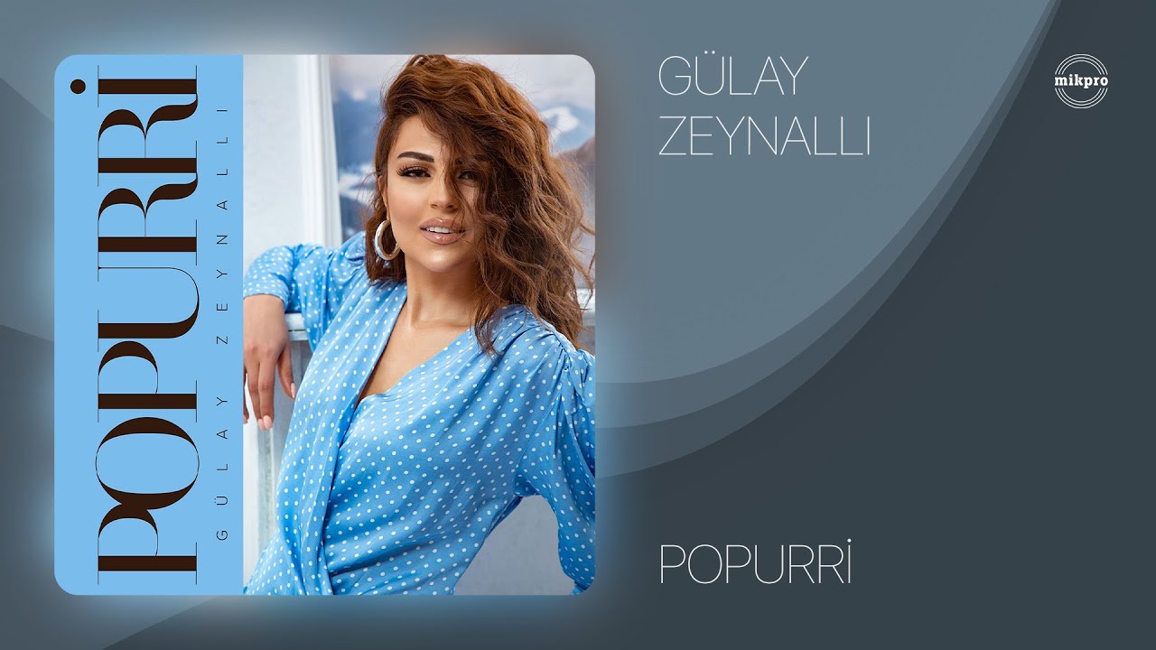 Gülay Zeynallı — Popurri (Rəsmi Audio) Mp3 Yüklə
