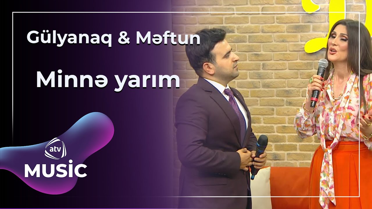 Gülyanaq & Məftun - Minnə yarım Mp3 Yüklə