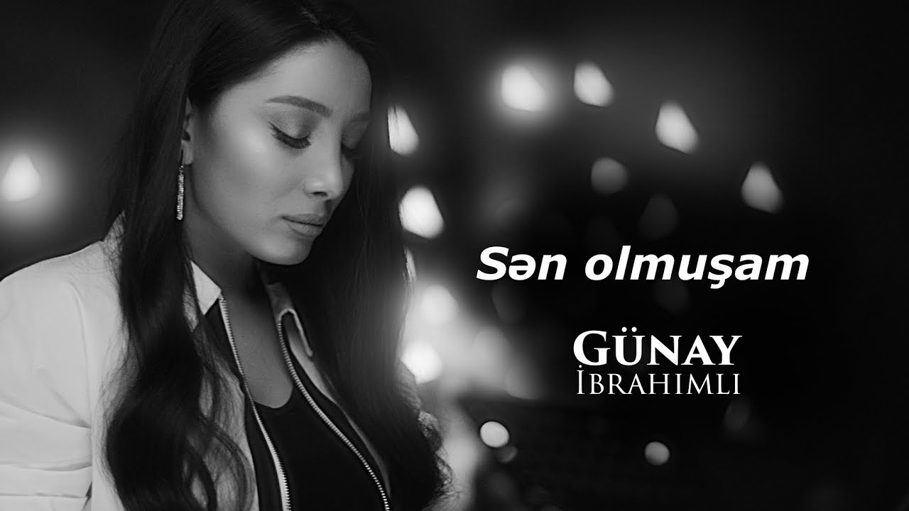 Günay İbrahimli — Sən Olmuşam Mp3 Yüklə