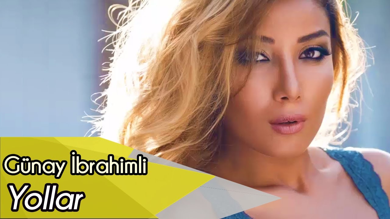 Günay İbrahimli — Yollar Mp3 Yüklə
