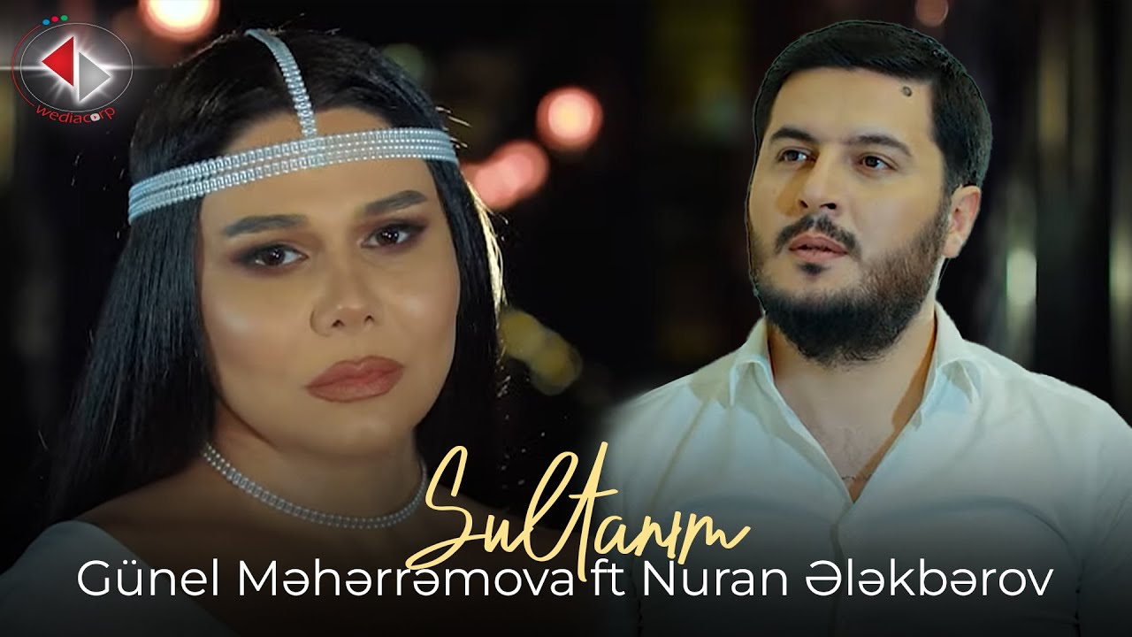Günel Məhərrəmova ft Nuran Ələkbərov - Sultanım (Official Video) Mp3 Yüklə