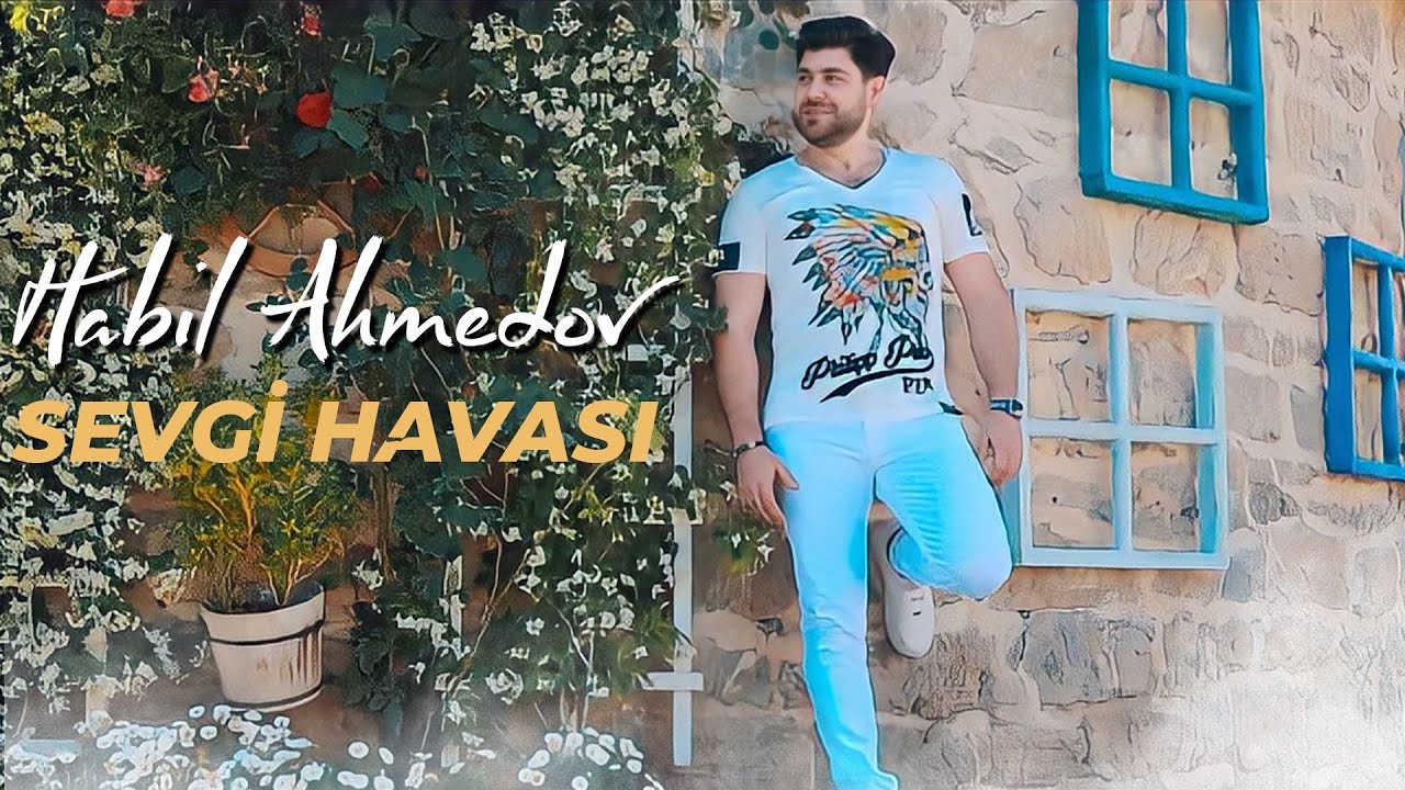 Habil Ahmedov - Sevgi Havası (Official Video ) Mp3 Yüklə