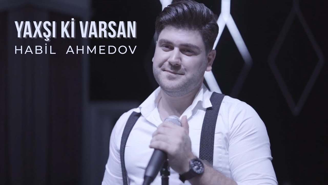 Habil Ahmedov - Yaxsi ki Varsan (Official Video) Mp3 Yüklə