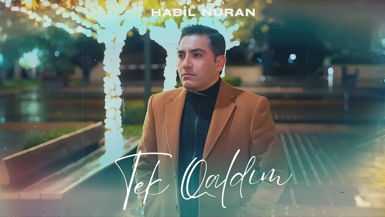 Habil Nuran - Tek Qaldım Mp3 Yüklə