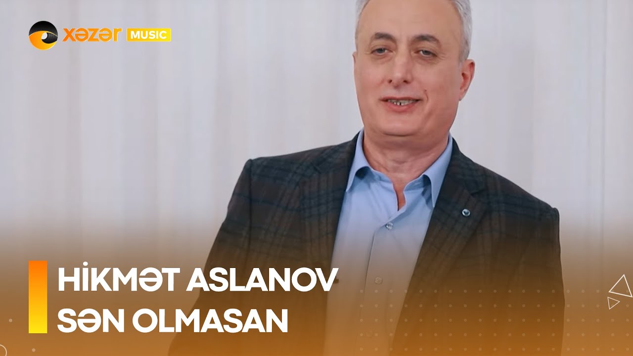Hikmet Aslanov - Sən Olmasan Mp3 Yüklə