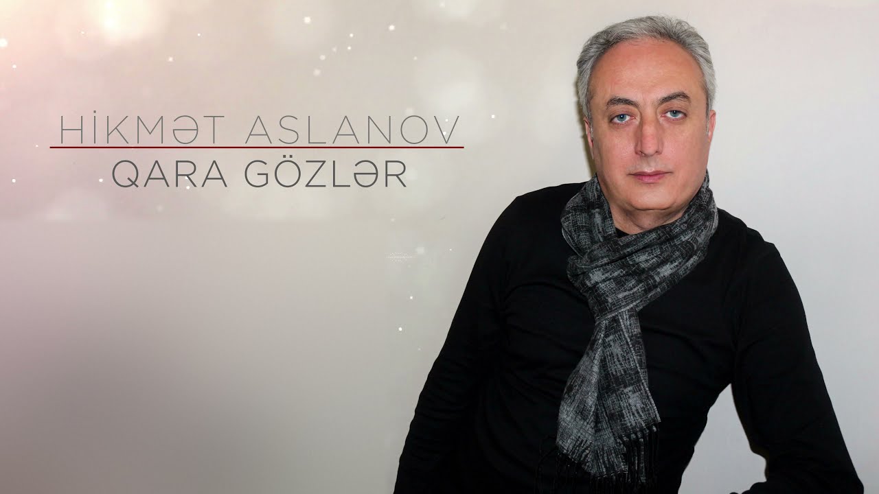 Hikmət Aslanov - Qara Gözlər Mp3 Yüklə