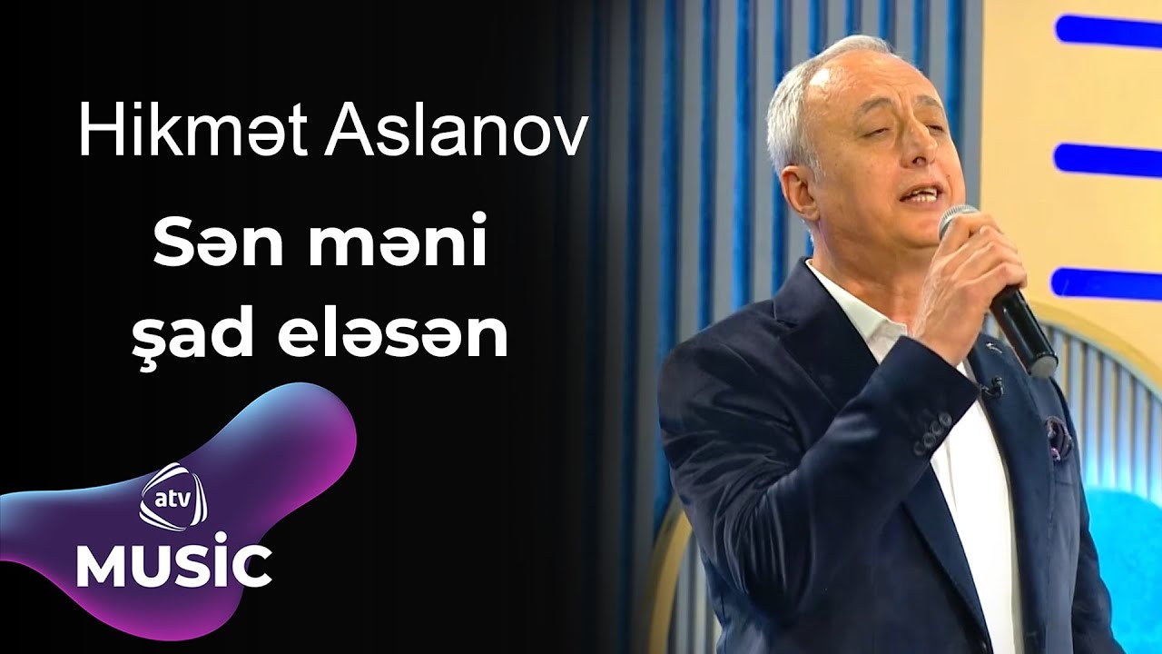 Hikmət Aslanov - Sən məni şad eləsən Mp3 Yüklə