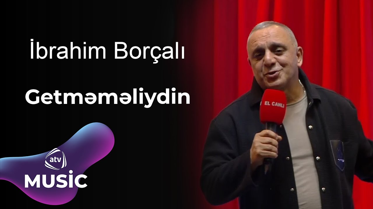 İbrahim Borçalı - Getməməliydin Mp3 Yüklə