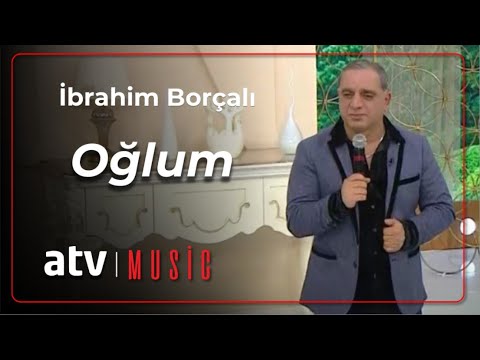 İbrahim Borçalı - Oğlum Mp3 Yüklə