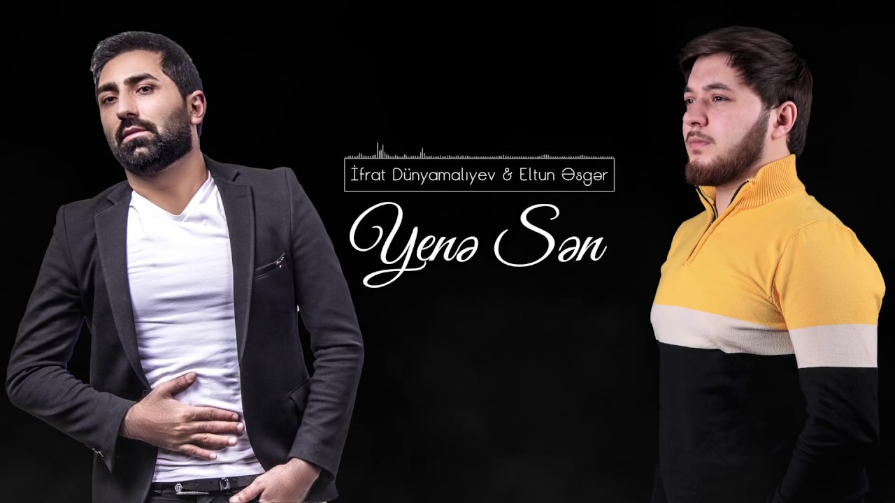 İfrat & Eltun Əsgər - YENƏ SƏN Mp3 Yüklə
