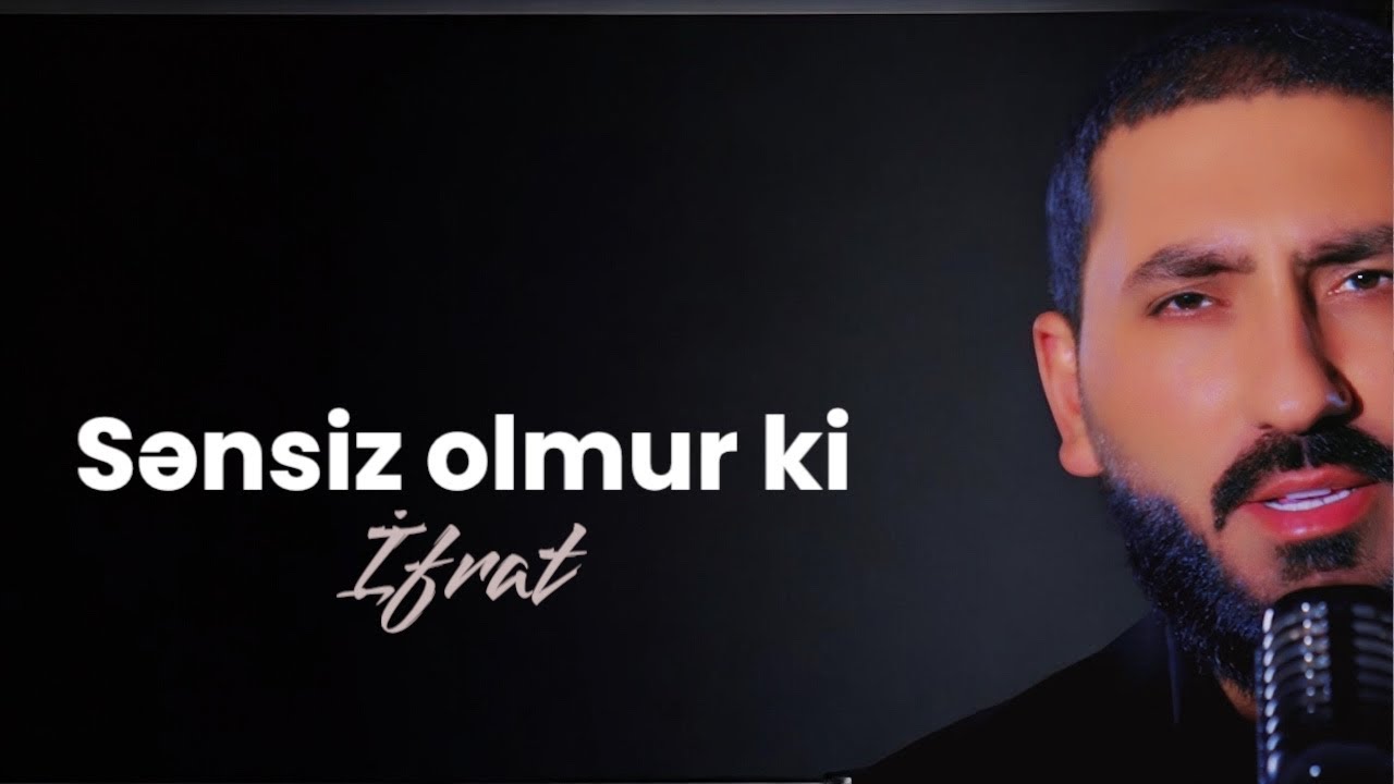 İfrat - SƏNSİZ OLMUR Kİ Mp3 Yüklə