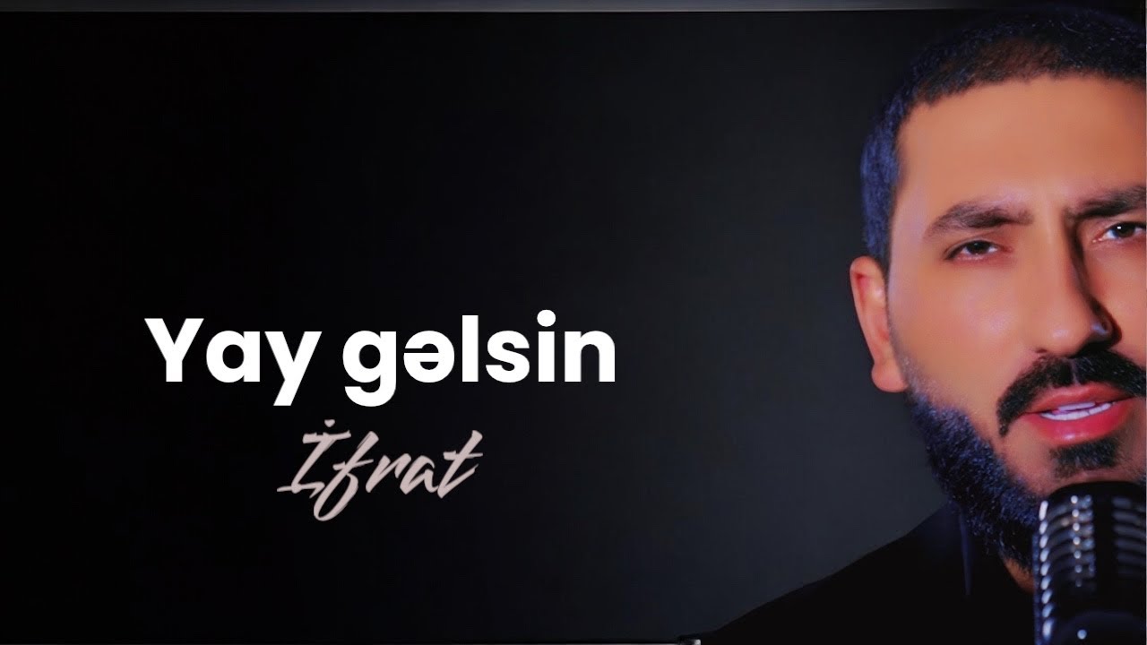 İfrat - YAY GƏLSİN Mp3 Yüklə