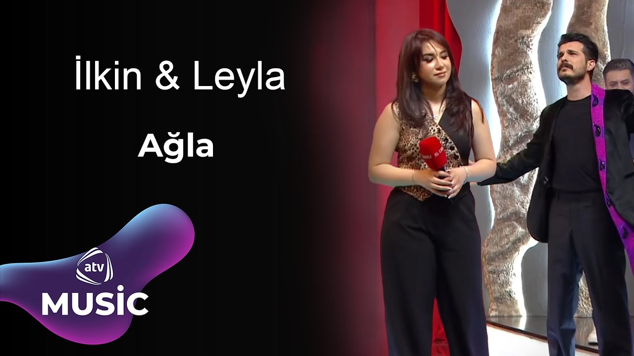 İlkin Dövlətov & Leyla Rəhimova - Ağla Mp3 Yüklə