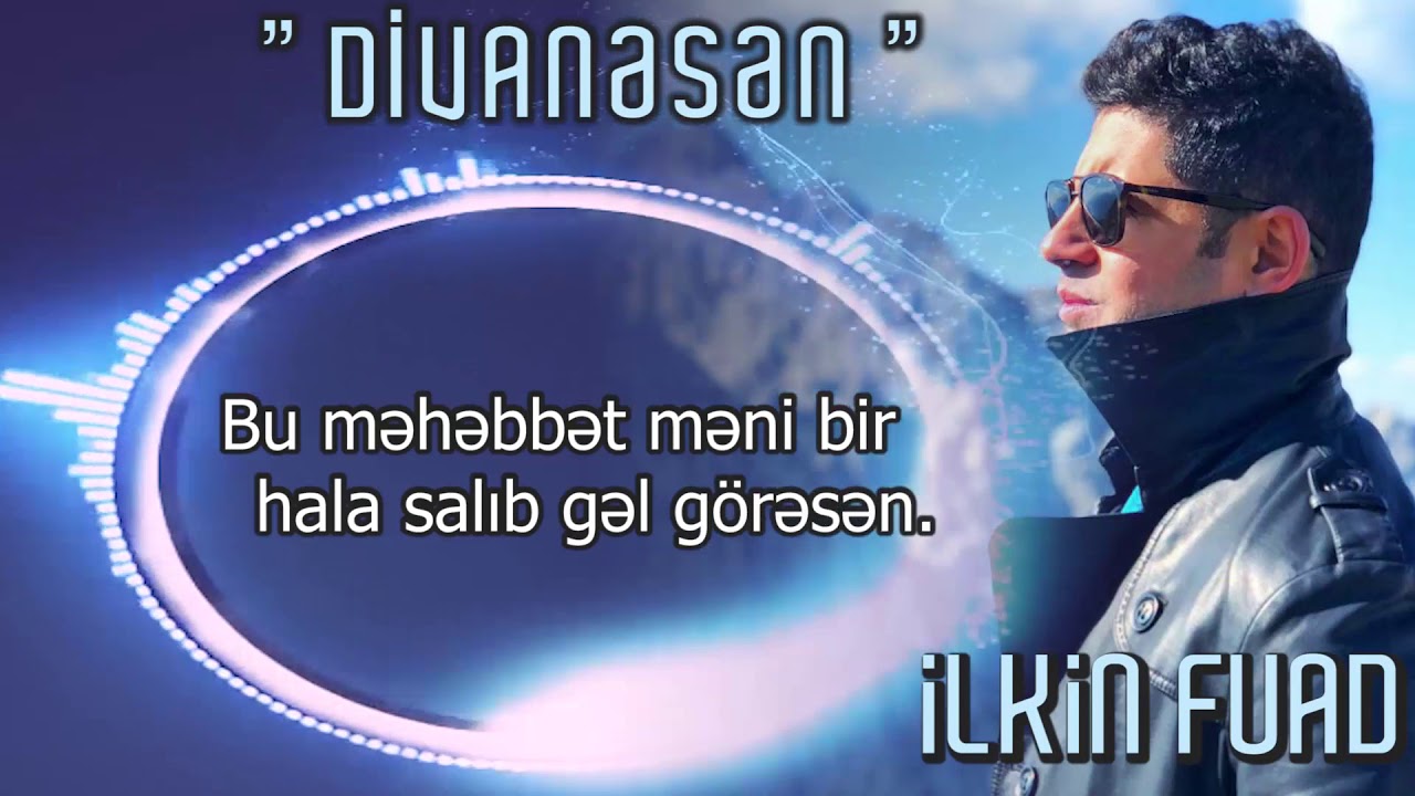 İlkin Fuad — Divanəsən Mp3 Yüklə