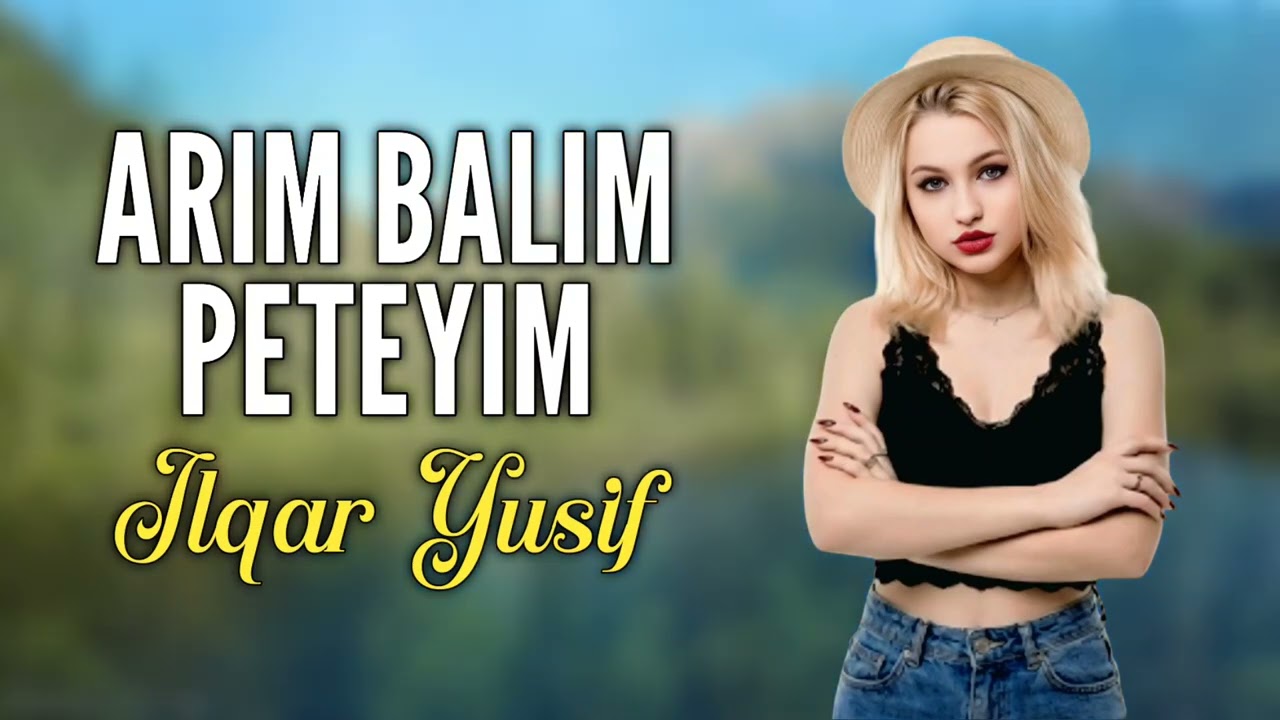 Ilqar Yusif - Arim Balim Peteyim (Music Video) Mp3 Yüklə