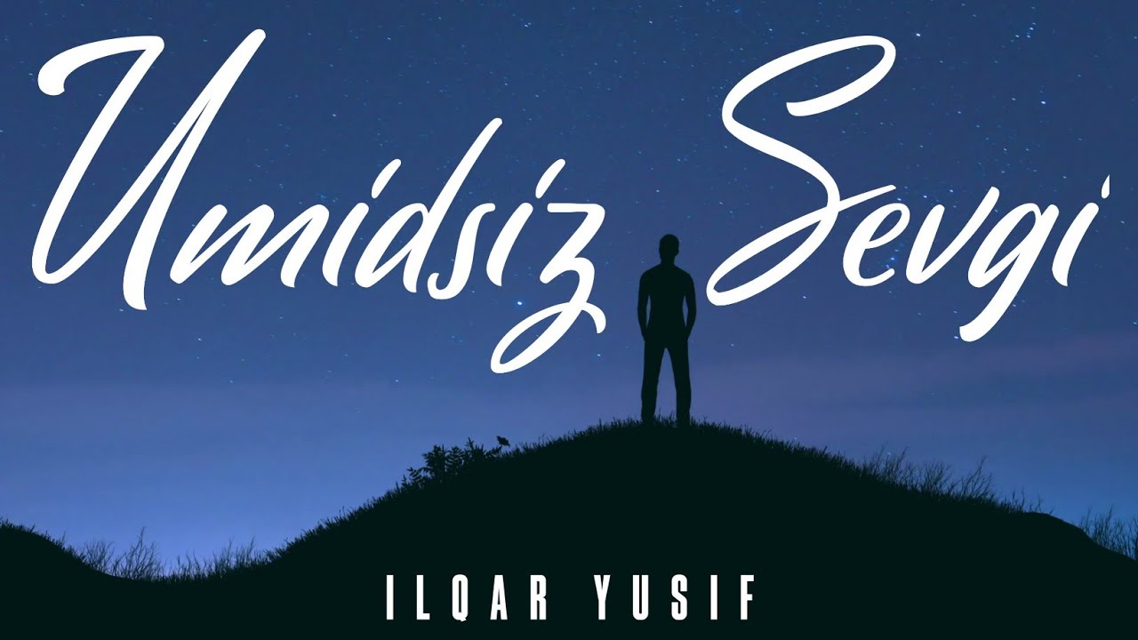 Ilqar Yusif - Umidsiz Sevgi (Music Video) Mp3 Yüklə