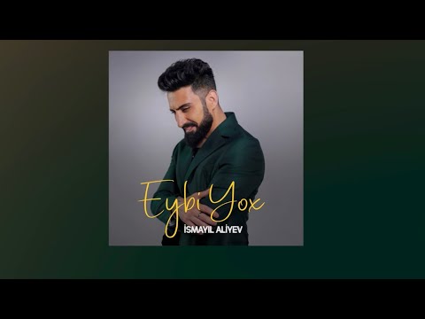 İsmayıl Aliyev — Eybi Yox (Prod. by Camal Qurbanov) Mp3 Yüklə
