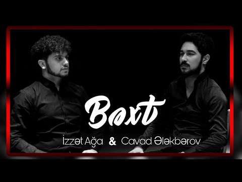İzzət Ağa & Cavad Ələkbərov - BƏXT Mp3 Yüklə