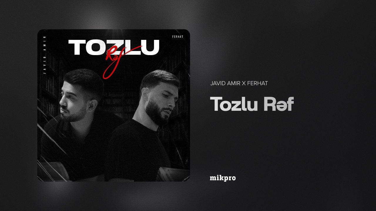 Javid Amir x Ferhat – Tozlu Rəf (Rəsmi Audio) Mp3 Yüklə
