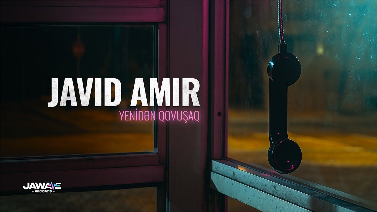 Javid Amir — Yenidən Qovuşaq (Rəsmi Musiqi Videosu) Mp3 Yüklə