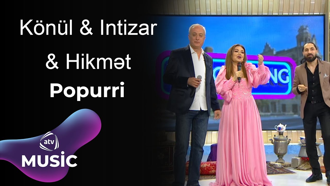 Könül & Intizar & Hikmət - Popurri Mp3 Yüklə