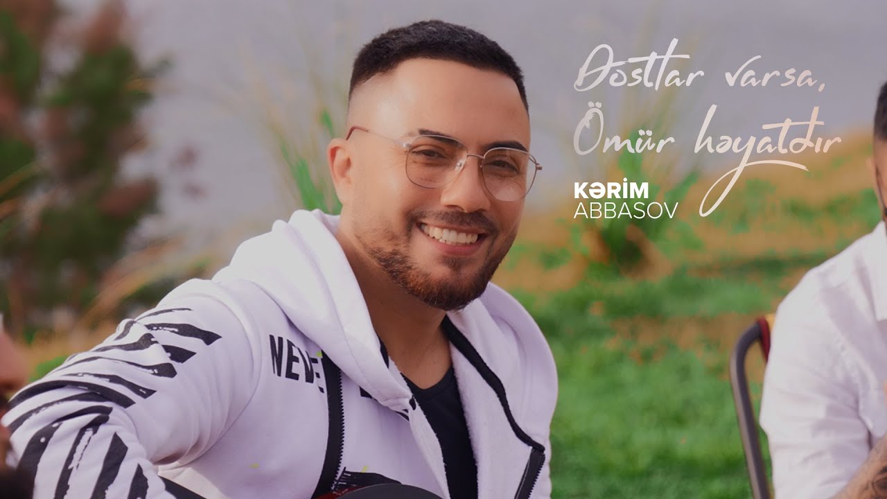 Kərim Abbasov — Dostlar Varsa, Ömür Həyatdır (Rəsmi Musiqi Videosu) Mp3 Yüklə