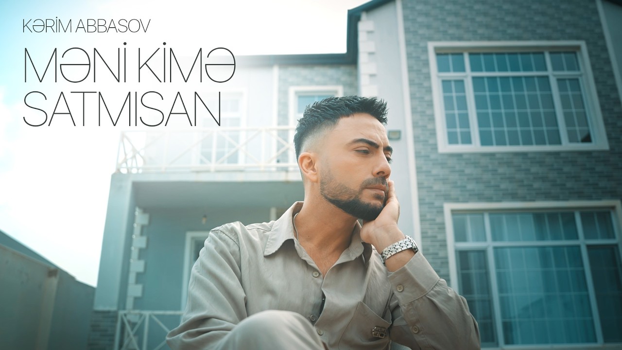 Kərim Abbasov – Məni Kimə Satmısan (Rəsmi Musiqi Videosu) Mp3 Yüklə