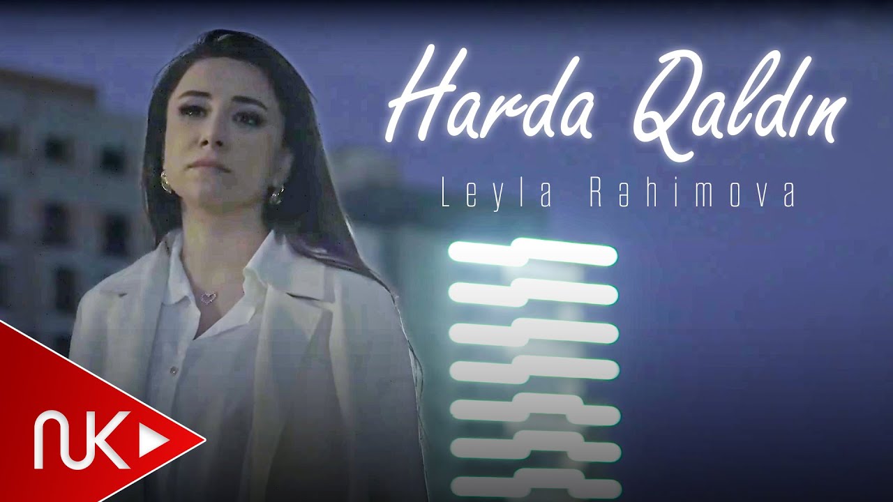 Leyla Rehimova - Harda qaldin 2024 (Yeni Klip) Mp3 Yüklə