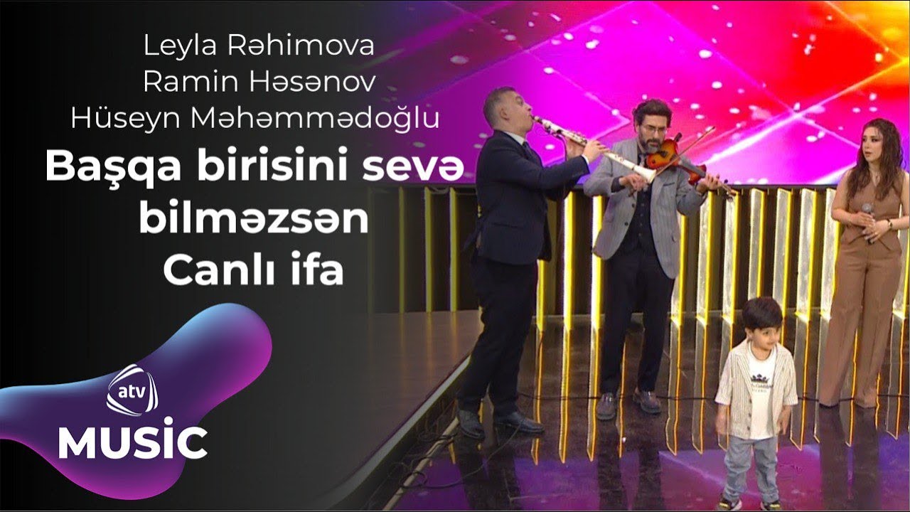 Leyla Rəhimova & Ramin Həsənov & Hüseyn Məhəmmədoğlu – Başqa birisini sevə bilməzsən Canlı ifa Mp3 Yüklə