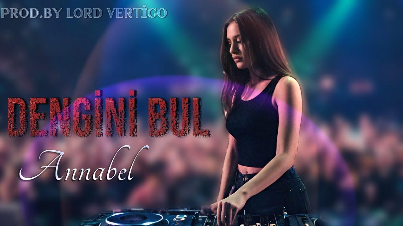 Lord Vertigo & Annabel - Dengini Bul ( Yeni 2026 ) Mp3 Yüklə
