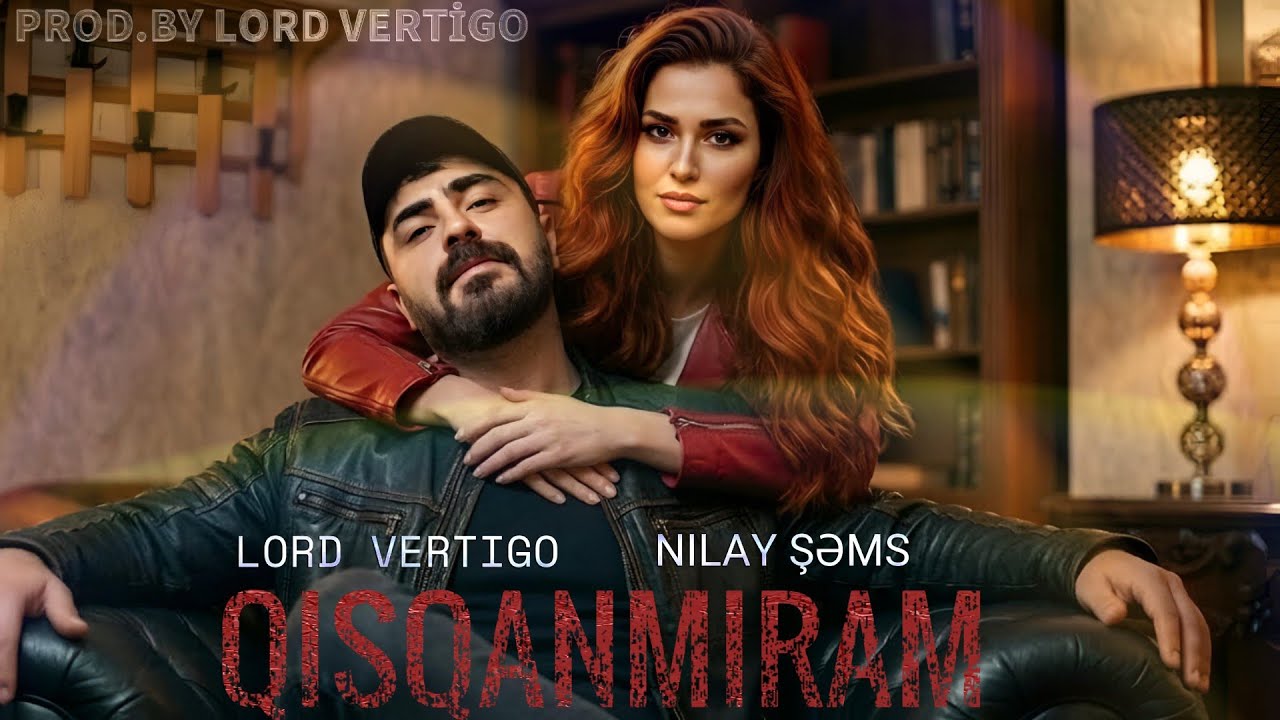 Lord Vertigo & Nilay Sems - Qisqanmiram ( Yeni 2026 ) Mp3 Yüklə