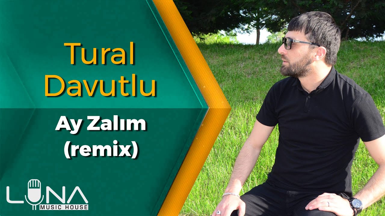 Luna Music House & Tural Davutlu - Ay Zalim Remix | Azeri Music [OFFICIAL] Mp3 Yüklə