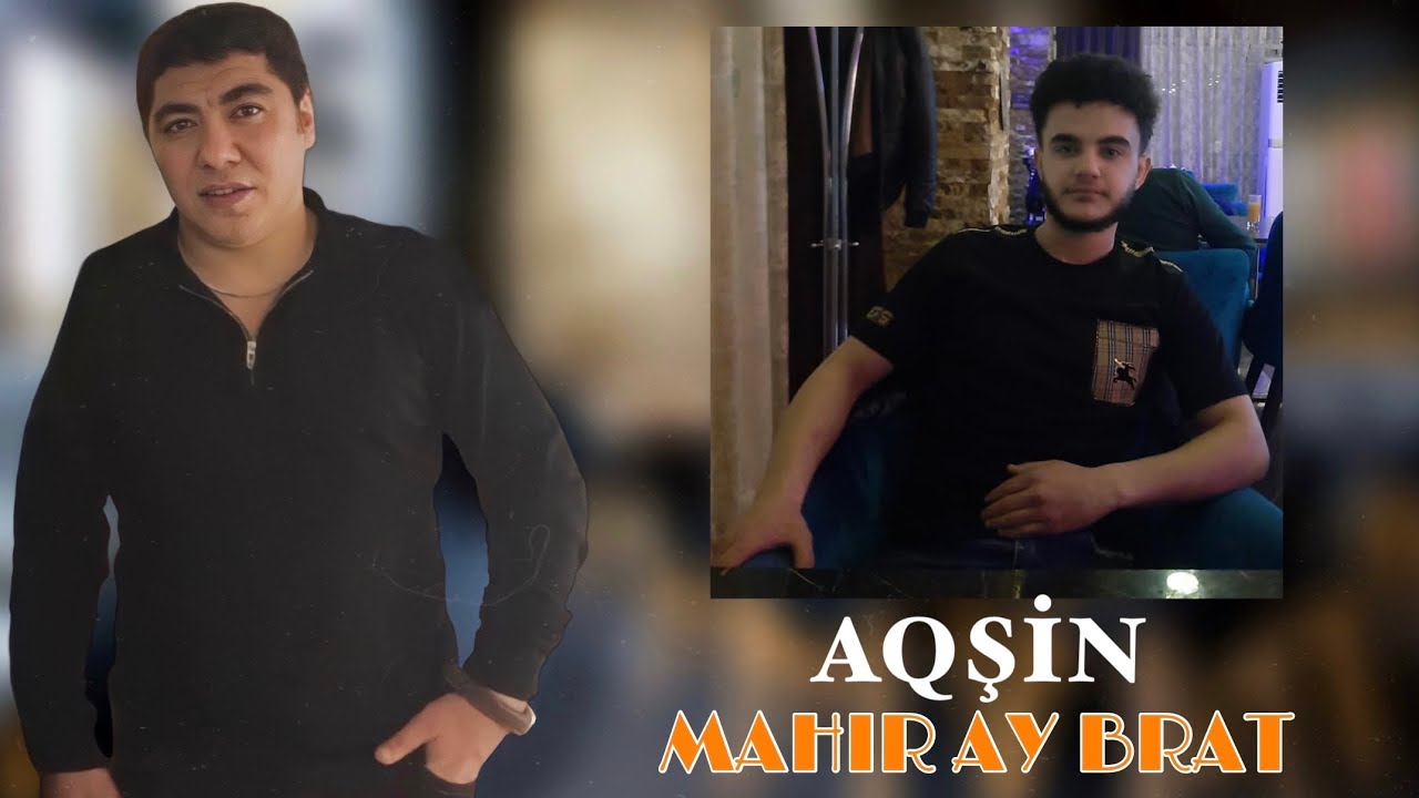 Mahir Ay Brat - Aqsin Mp3 Yüklə