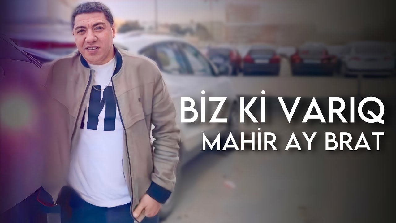 Mahir Ay Brat - Biz Ki Variq Mp3 Yüklə