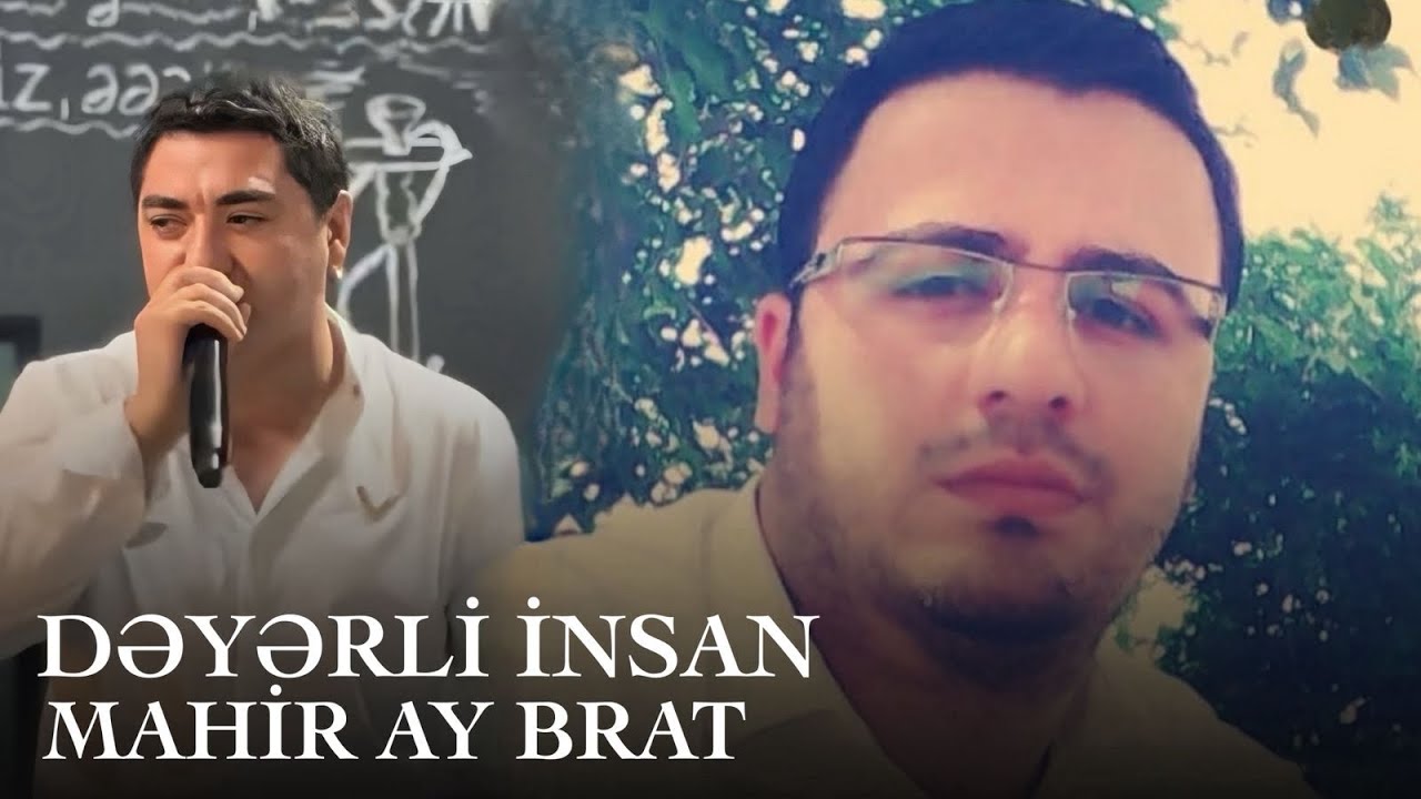 Mahir Ay Brat - Deyerli Insan Mp3 Yüklə