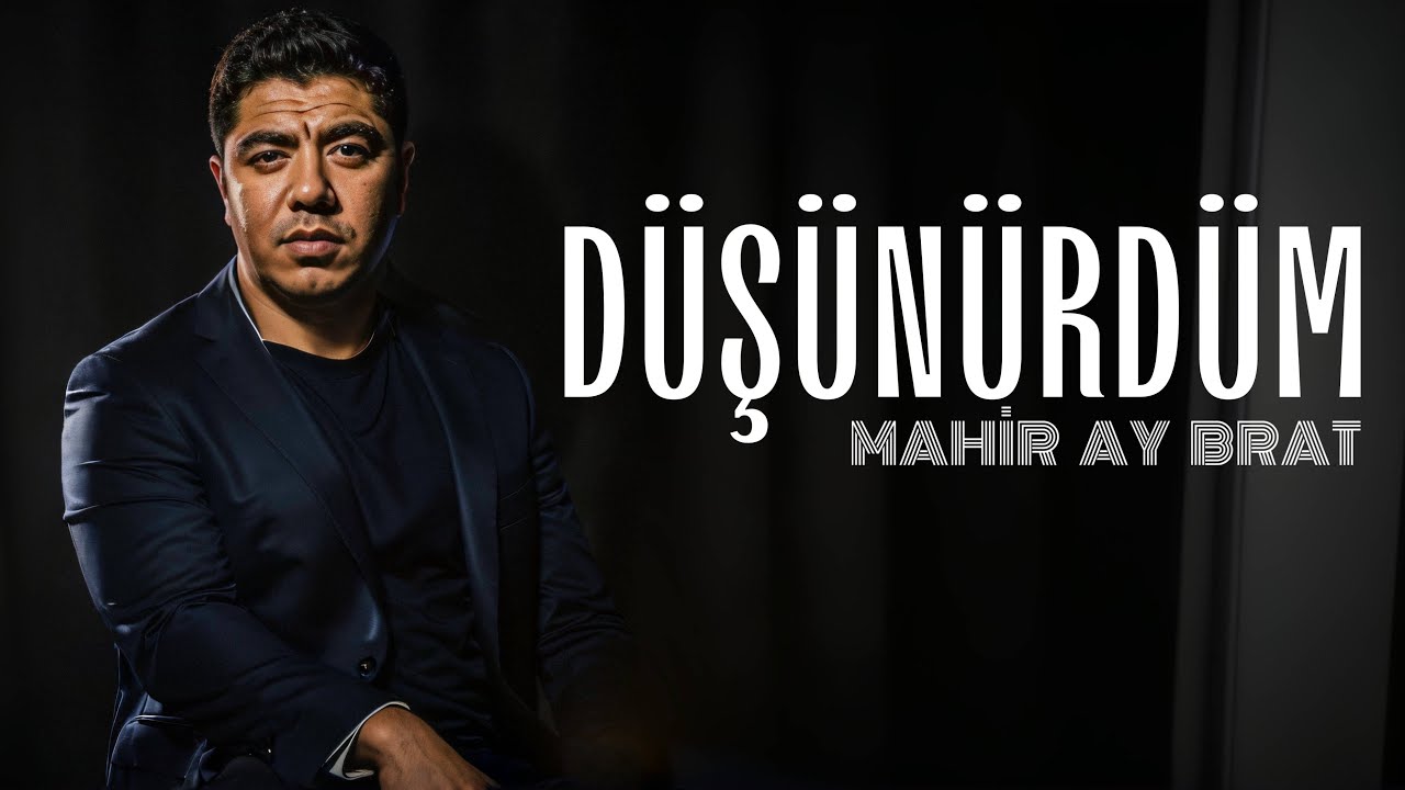Mahir Ay Brat - Dusunurdum (Yeni 2024) Mp3 Yüklə