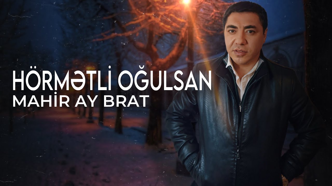 Mahir Ay Brat - Hormetli Ogulsan Mp3 Yüklə
