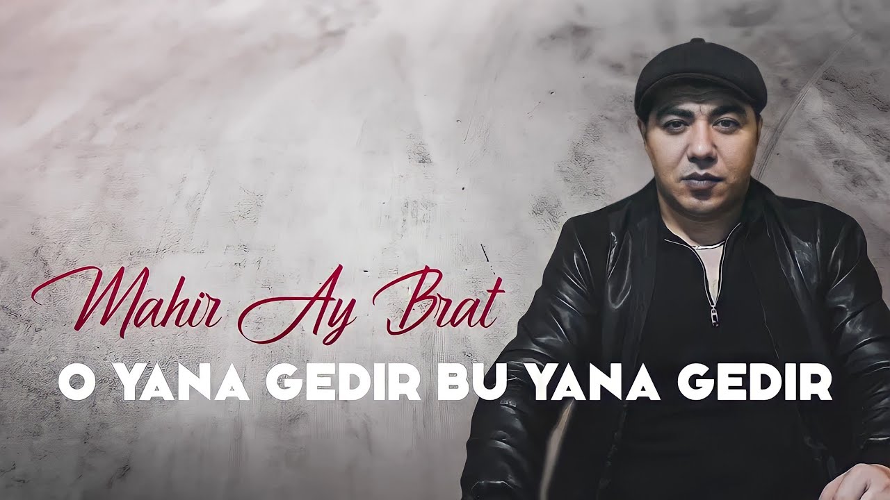 Mahir Ay Brat — O Yana Gedir Bu Yana Gedir 2022 (Remix) Mp3 Yüklə