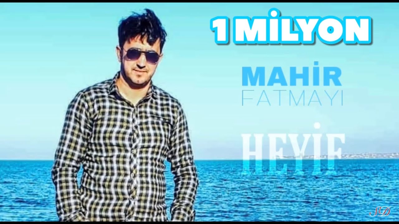 Mahir Fatmayı - Heyif Mp3 Yüklə