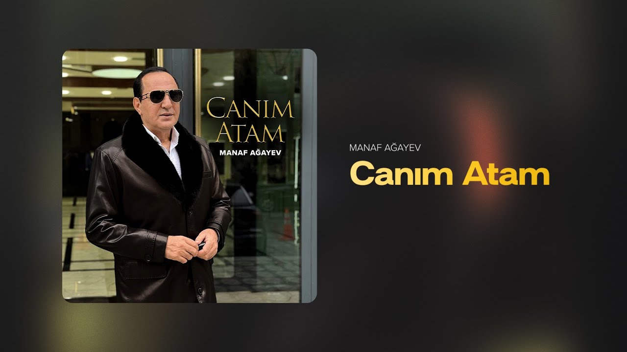 Manaf Ağayev — Canım Atam (Rəsmi Audio) Mp3 Yüklə