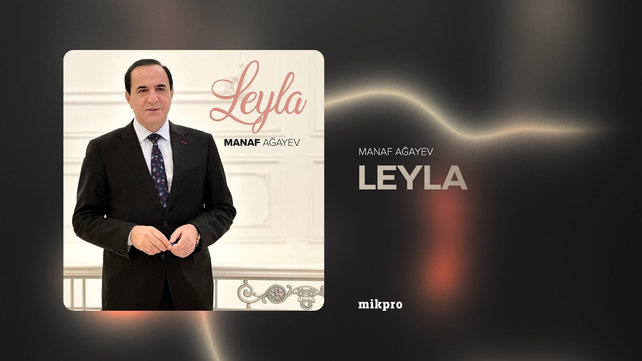 Manaf Ağayev — Leyla (Rəsmi Audio) Mp3 Yüklə