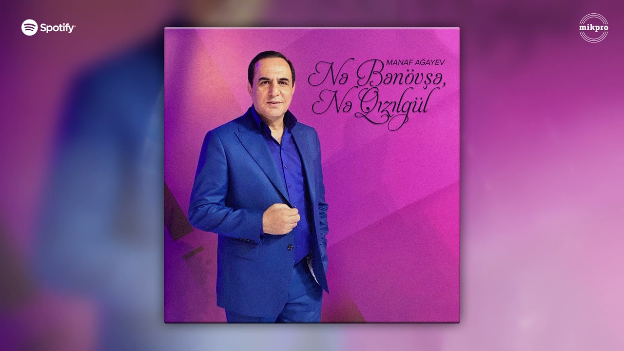 Manaf Ağayev — Nə Bənövşə, Nə Qızılgül Mp3 Yüklə