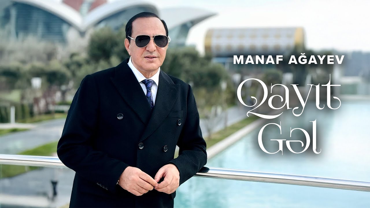 Manaf Ağayev — Qayıt Gəl (Rəsmi Musiqi Videosu) Mp3 Yüklə