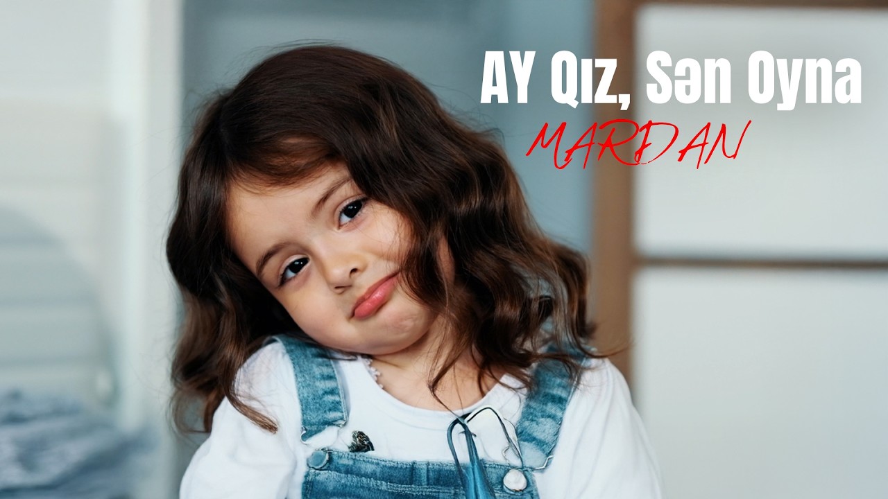 MARDAN — Ay Qız, Sən Oyna (Rəsmi Musiqi Videosu) Mp3 Yüklə